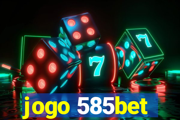 jogo 585bet